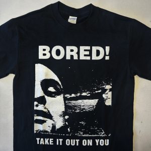 Bored! Take It Out On You T-Shirt